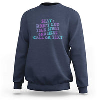Suicide Prevention Awareness Sweatshirt Stay Don't Let Your Story End Here Call Or Text 988 - Wonder Print Shop