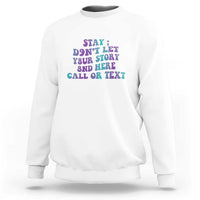 Suicide Prevention Awareness Sweatshirt Stay Don't Let Your Story End Here Call Or Text 988 - Wonder Print Shop