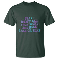 Suicide Prevention Awareness T Shirt Stay Don't Let Your Story End Here Call Or Text 988 - Wonder Print Shop