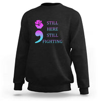 Suicide Prevention Awareness Sweatshirt Still Here Still Fighting Semicolon Hand Fist - Wonder Print Shop