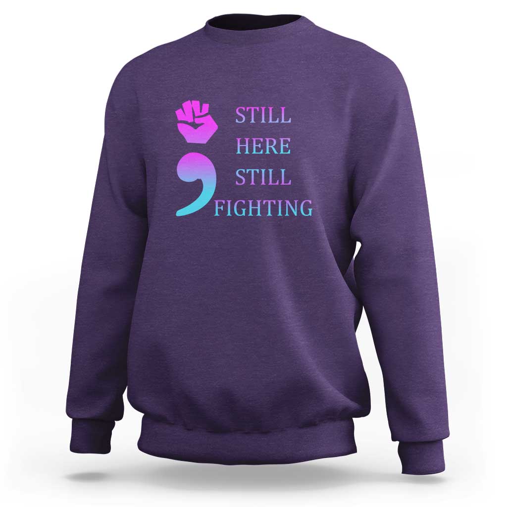 Suicide Prevention Awareness Sweatshirt Still Here Still Fighting Semicolon Hand Fist - Wonder Print Shop