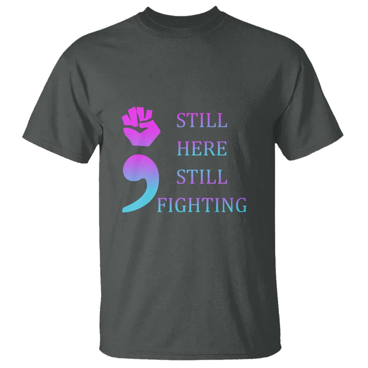 Suicide Prevention Awareness T Shirt Still Here Still Fighting Semicolon Hand Fist - Wonder Print Shop