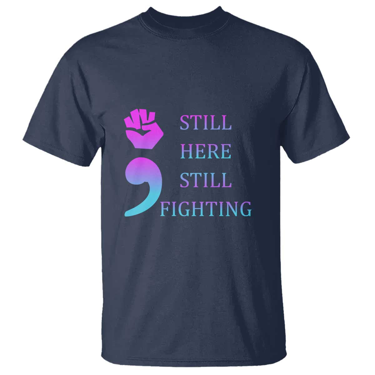 Suicide Prevention Awareness T Shirt Still Here Still Fighting Semicolon Hand Fist - Wonder Print Shop
