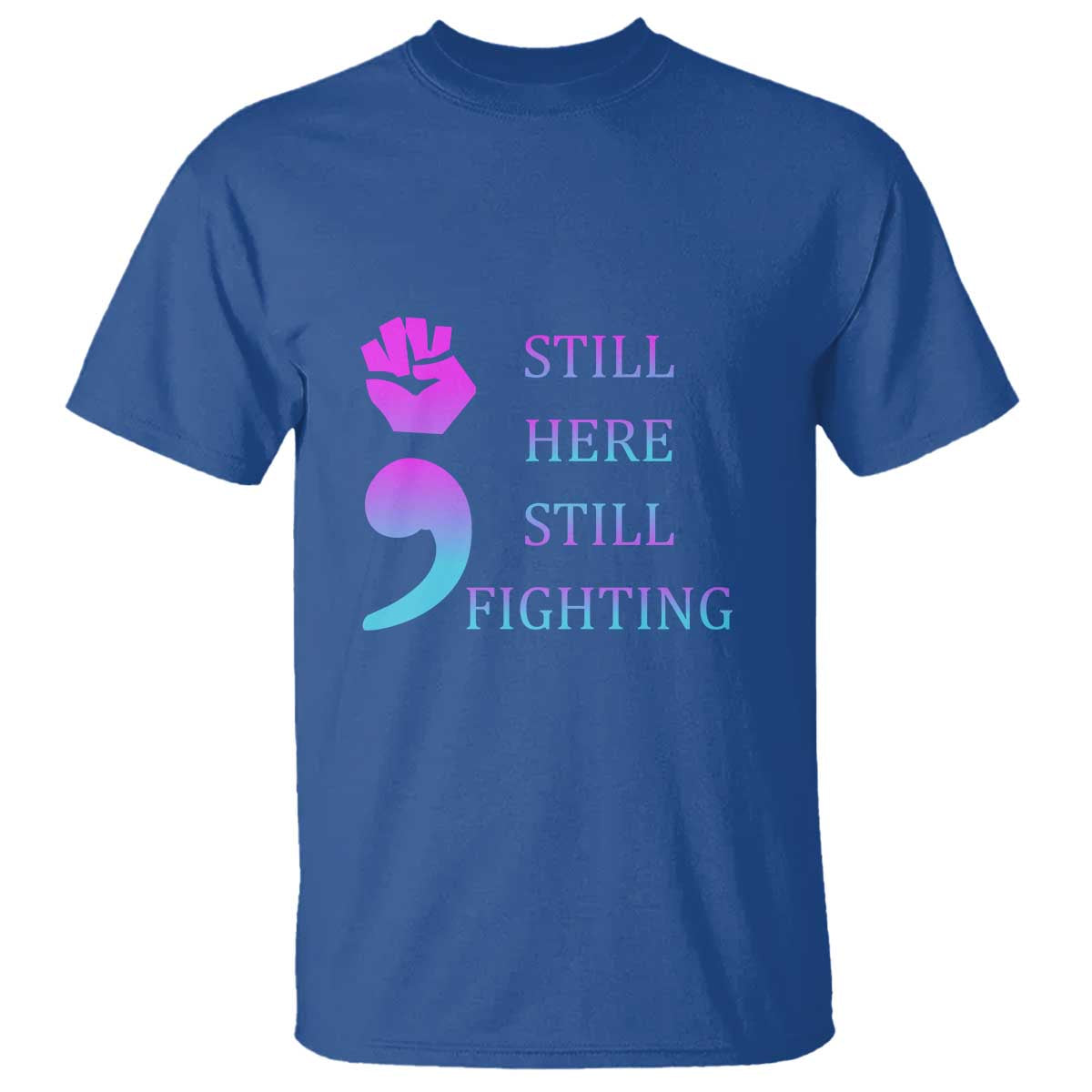Suicide Prevention Awareness T Shirt Still Here Still Fighting Semicolon Hand Fist - Wonder Print Shop