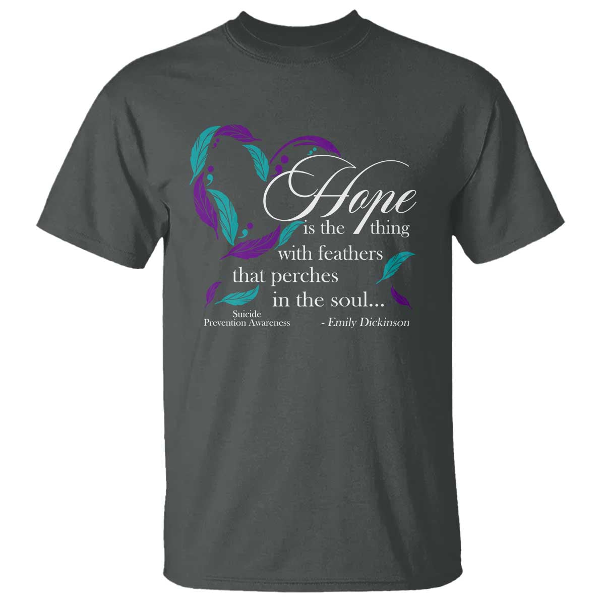 Suicide Prevention Awareness T Shirt Hope Is The Thing With Feathers That Perches In The Soul Heart - Wonder Print Shop