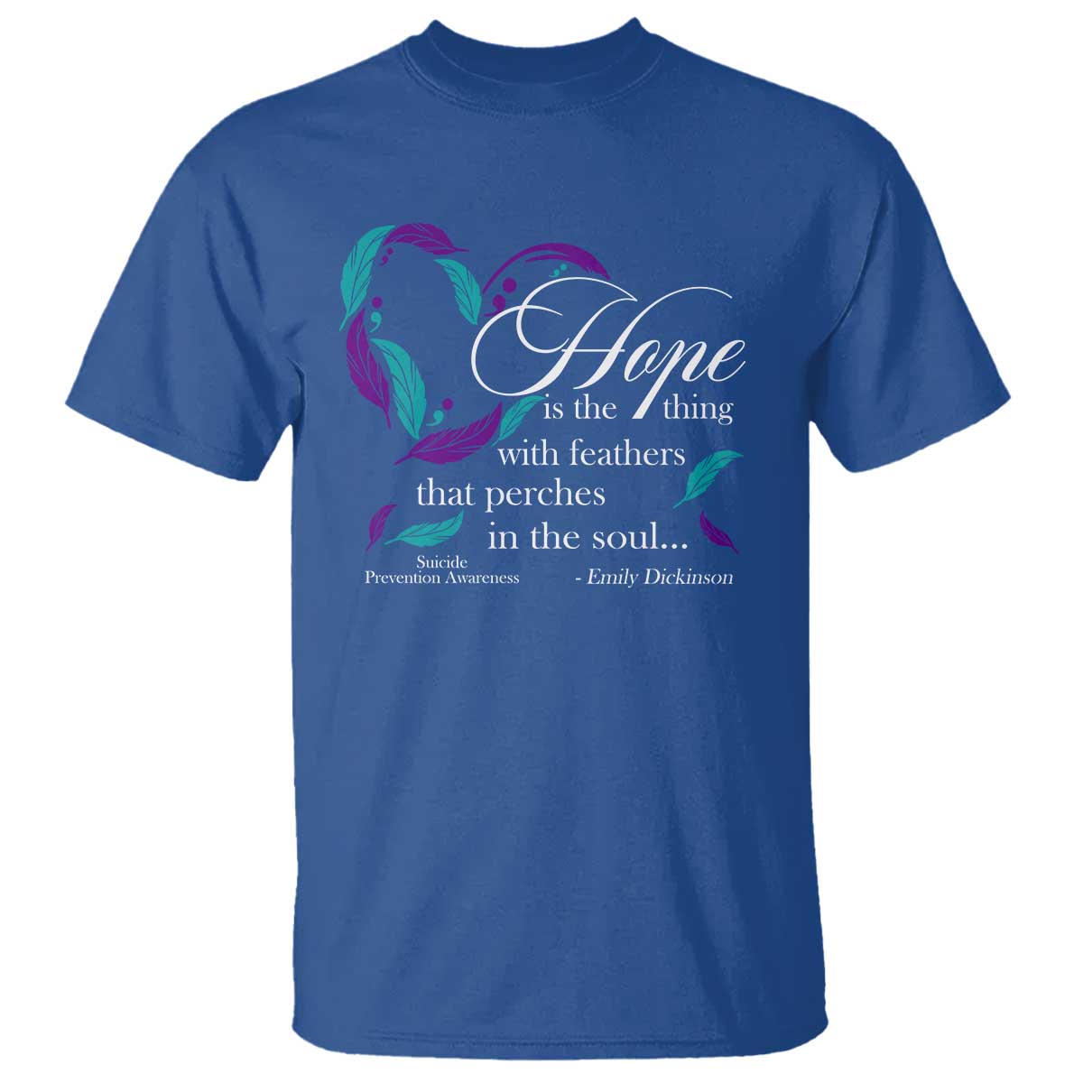 Suicide Prevention Awareness T Shirt Hope Is The Thing With Feathers That Perches In The Soul Heart - Wonder Print Shop