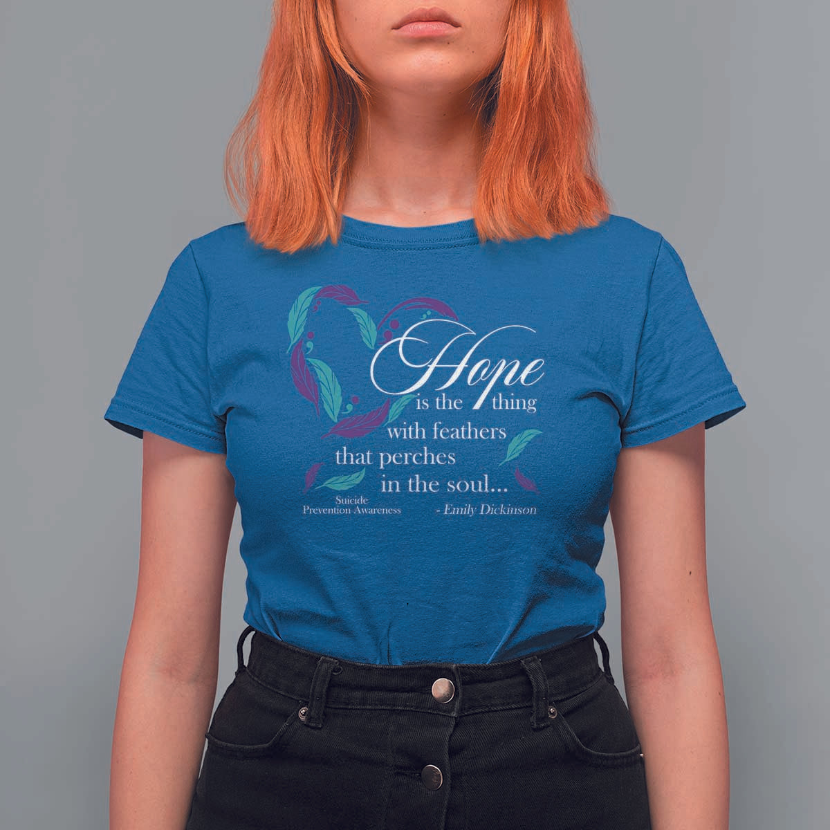 Suicide Prevention Awareness T Shirt For Women Hope Is The Thing With Feathers That Perches In The Soul Heart - Wonder Print Shop