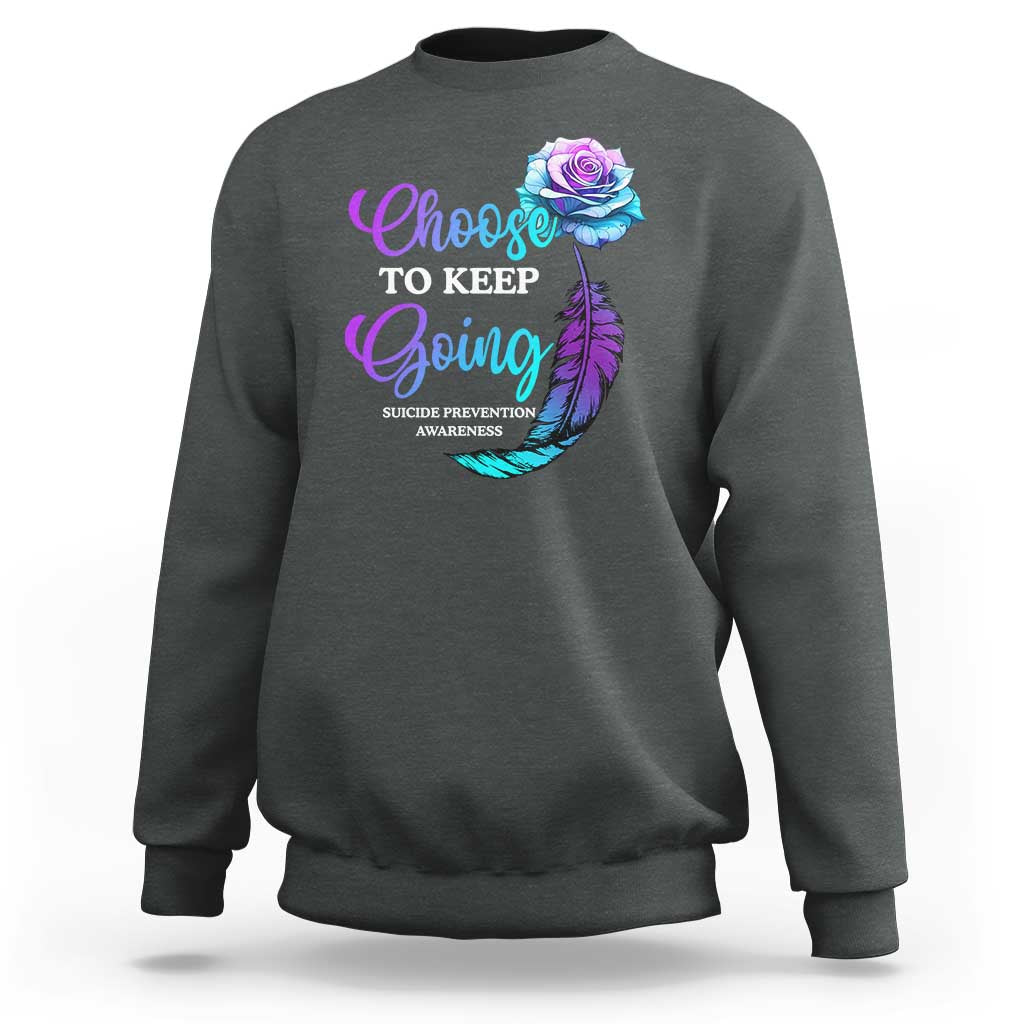 Suicide Prevention Awareness Sweatshirt Choose To Keep Going Semicolon Rose Feather - Wonder Print Shop