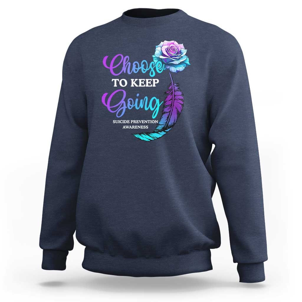 Suicide Prevention Awareness Sweatshirt Choose To Keep Going Semicolon Rose Feather - Wonder Print Shop