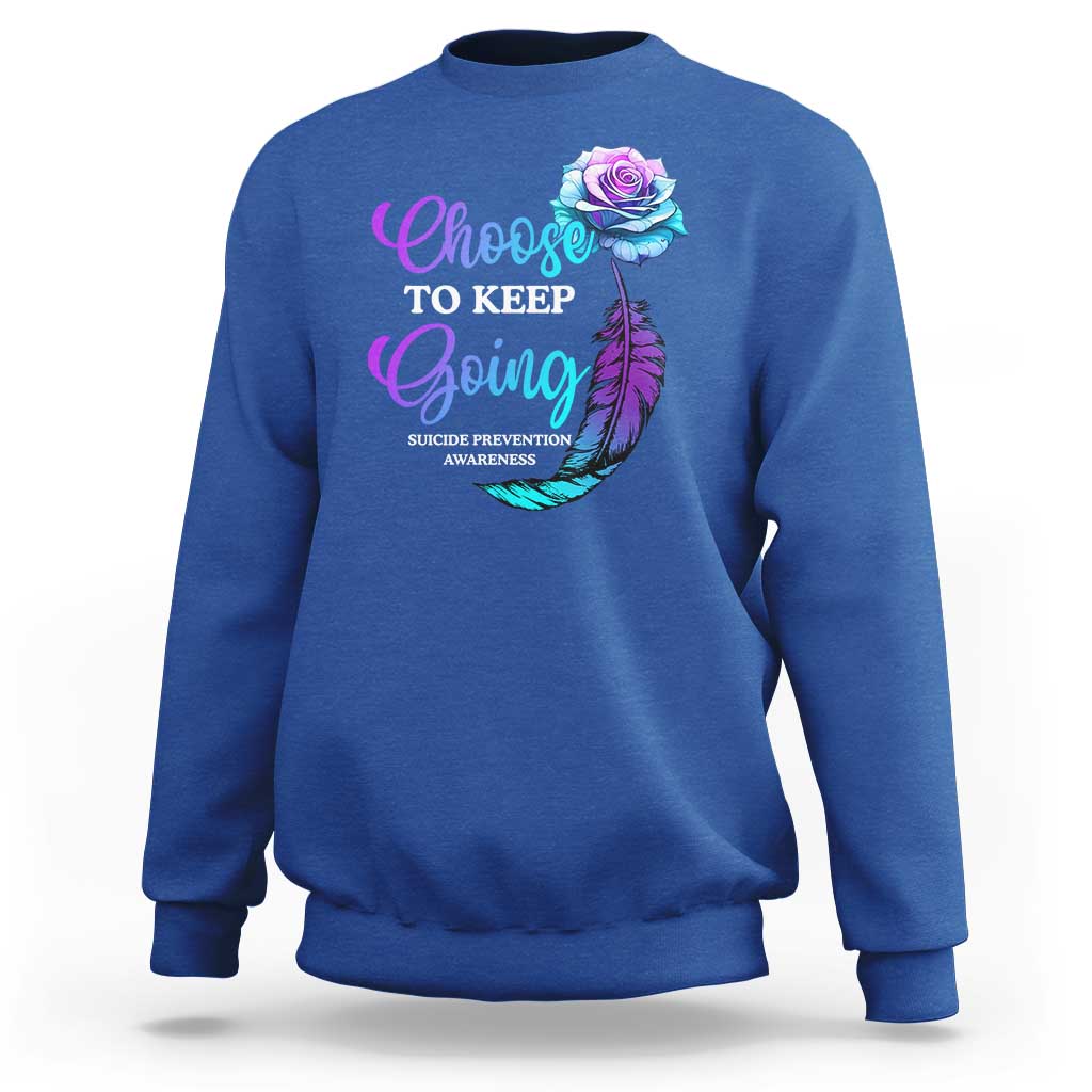 Suicide Prevention Awareness Sweatshirt Choose To Keep Going Semicolon Rose Feather - Wonder Print Shop