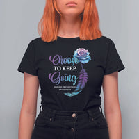 Suicide Prevention Awareness T Shirt For Women Choose To Keep Going Semicolon Rose Feather - Wonder Print Shop