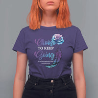 Suicide Prevention Awareness T Shirt For Women Choose To Keep Going Semicolon Rose Feather - Wonder Print Shop