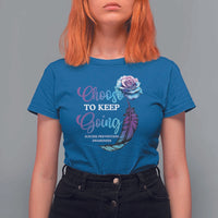 Suicide Prevention Awareness T Shirt For Women Choose To Keep Going Semicolon Rose Feather - Wonder Print Shop