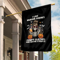 Funny I Like Murder Shows Comfy Clothes And Maybe 3 People Garden Flag Halloween Skeleton - Wonder Print Shop