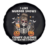 Funny I Like Murder Shows Comfy Clothes And Maybe 3 People Spare Tire Cover Halloween Skeleton - Wonder Print Shop
