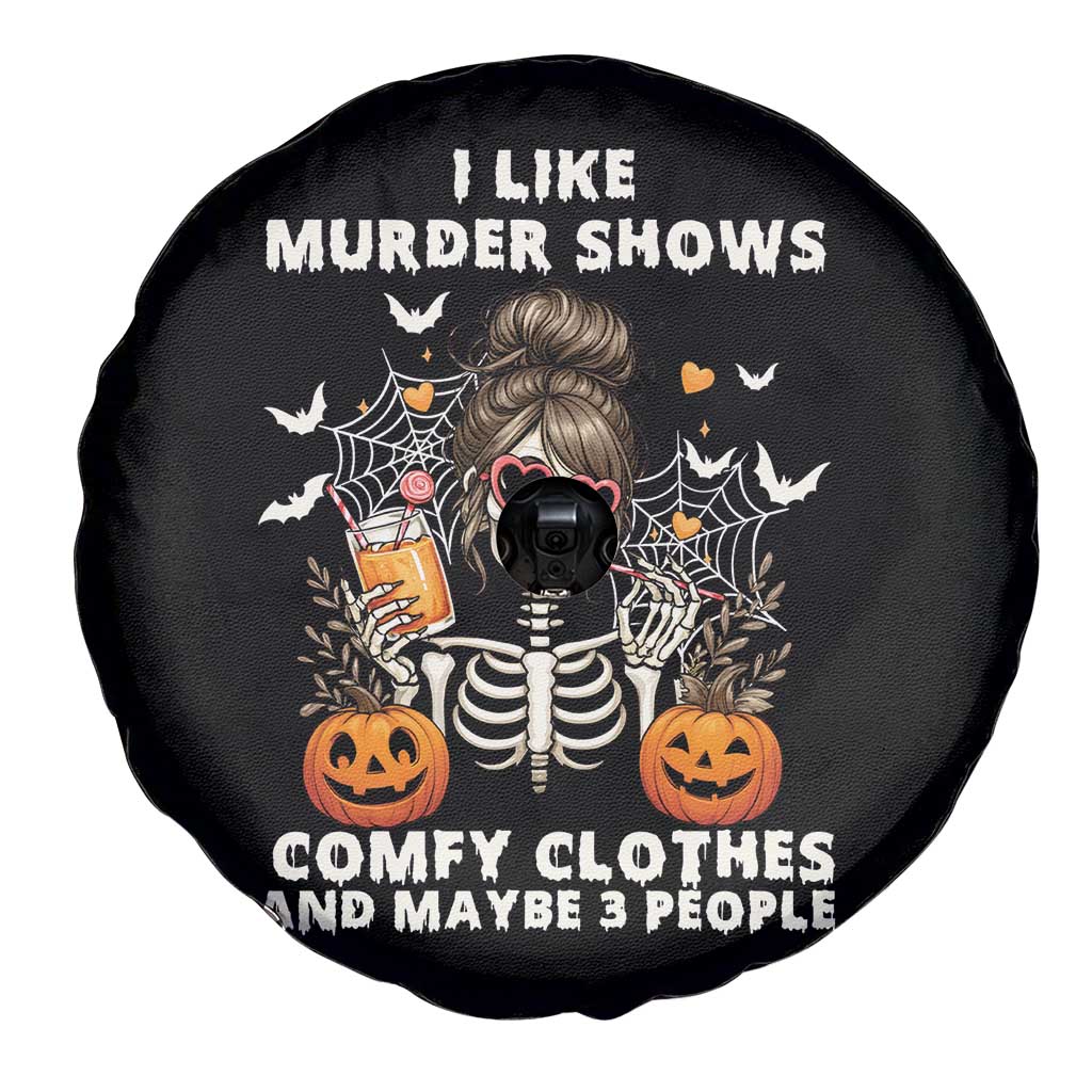 Funny I Like Murder Shows Comfy Clothes And Maybe 3 People Spare Tire Cover Halloween Skeleton - Wonder Print Shop