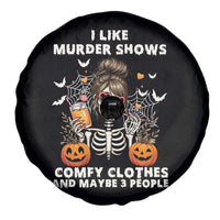 Funny I Like Murder Shows Comfy Clothes And Maybe 3 People Spare Tire Cover Halloween Skeleton - Wonder Print Shop