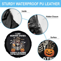 Funny I Like Murder Shows Comfy Clothes And Maybe 3 People Spare Tire Cover Halloween Skeleton - Wonder Print Shop