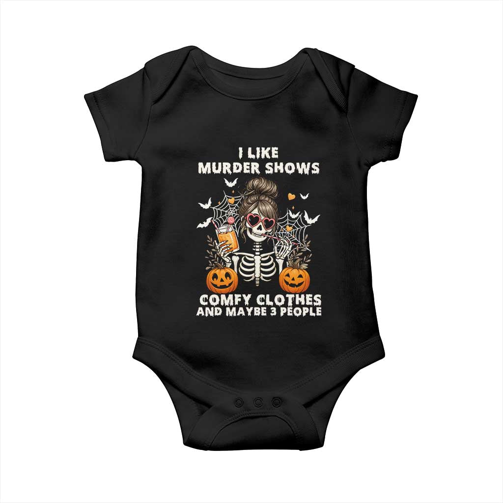 Funny I Like Murder Shows Comfy Clothes And Maybe 3 People Baby Onesie Halloween Skeleton - Wonder Print Shop