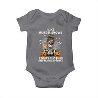 Funny I Like Murder Shows Comfy Clothes And Maybe 3 People Baby Onesie Halloween Skeleton - Wonder Print Shop