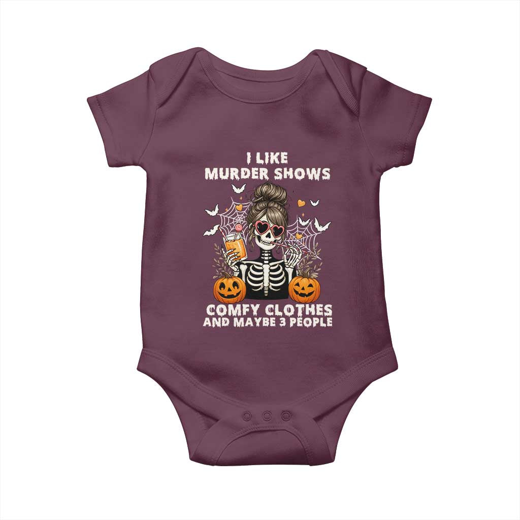Funny I Like Murder Shows Comfy Clothes And Maybe 3 People Baby Onesie Halloween Skeleton - Wonder Print Shop