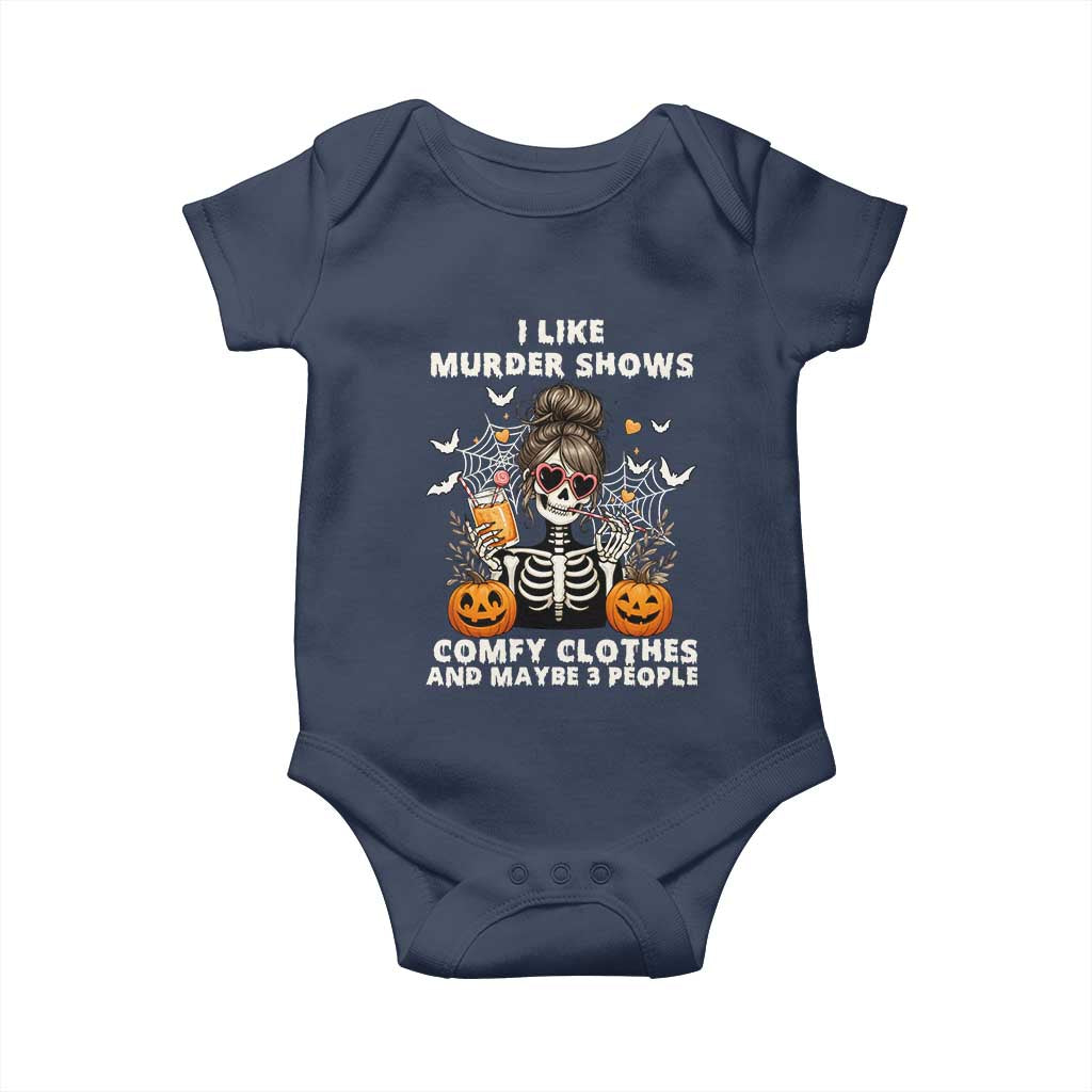 Funny I Like Murder Shows Comfy Clothes And Maybe 3 People Baby Onesie Halloween Skeleton - Wonder Print Shop