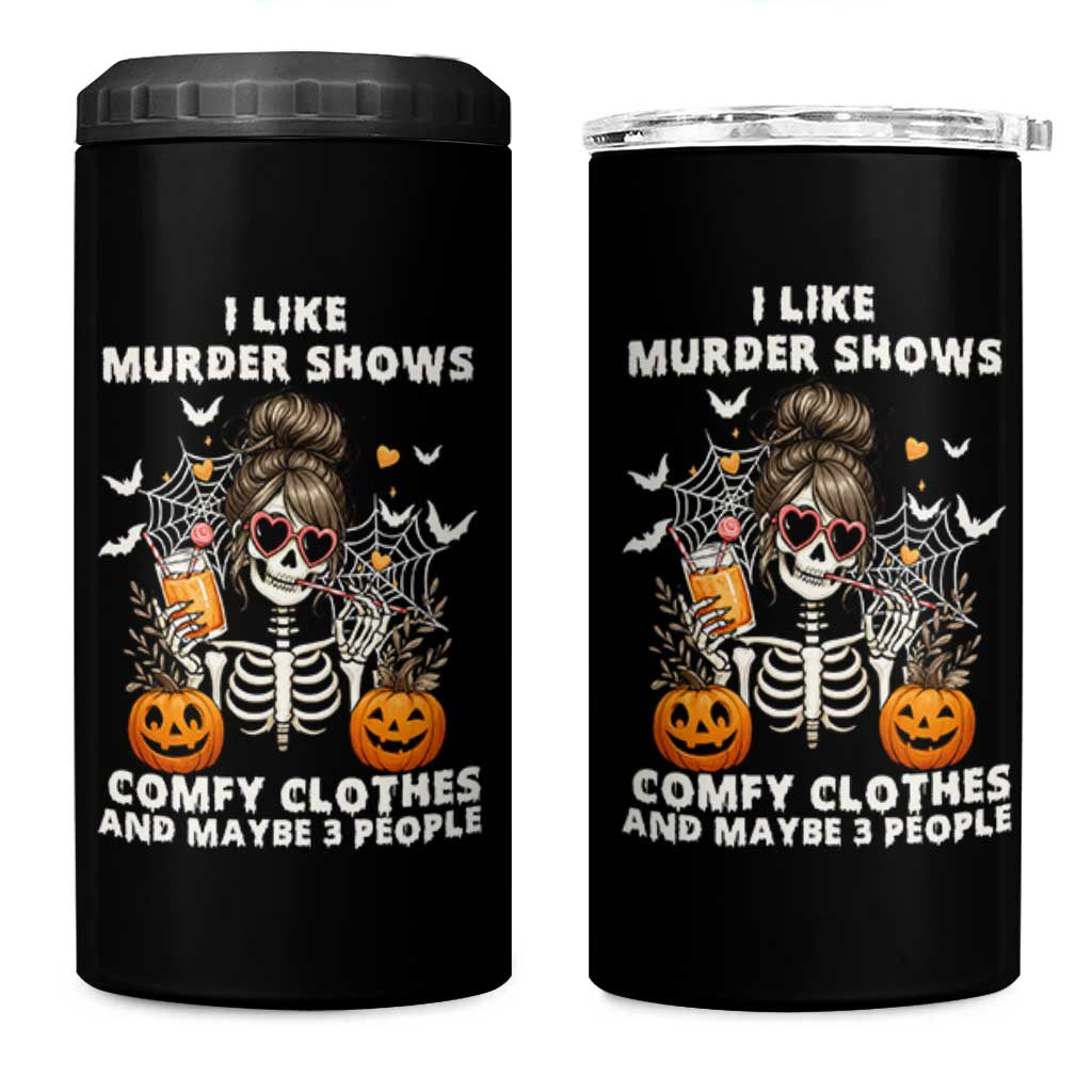 Funny I Like Murder Shows Comfy Clothes And Maybe 3 People 4 in 1 Can Cooler Tumbler Halloween Skeleton - Wonder Print Shop