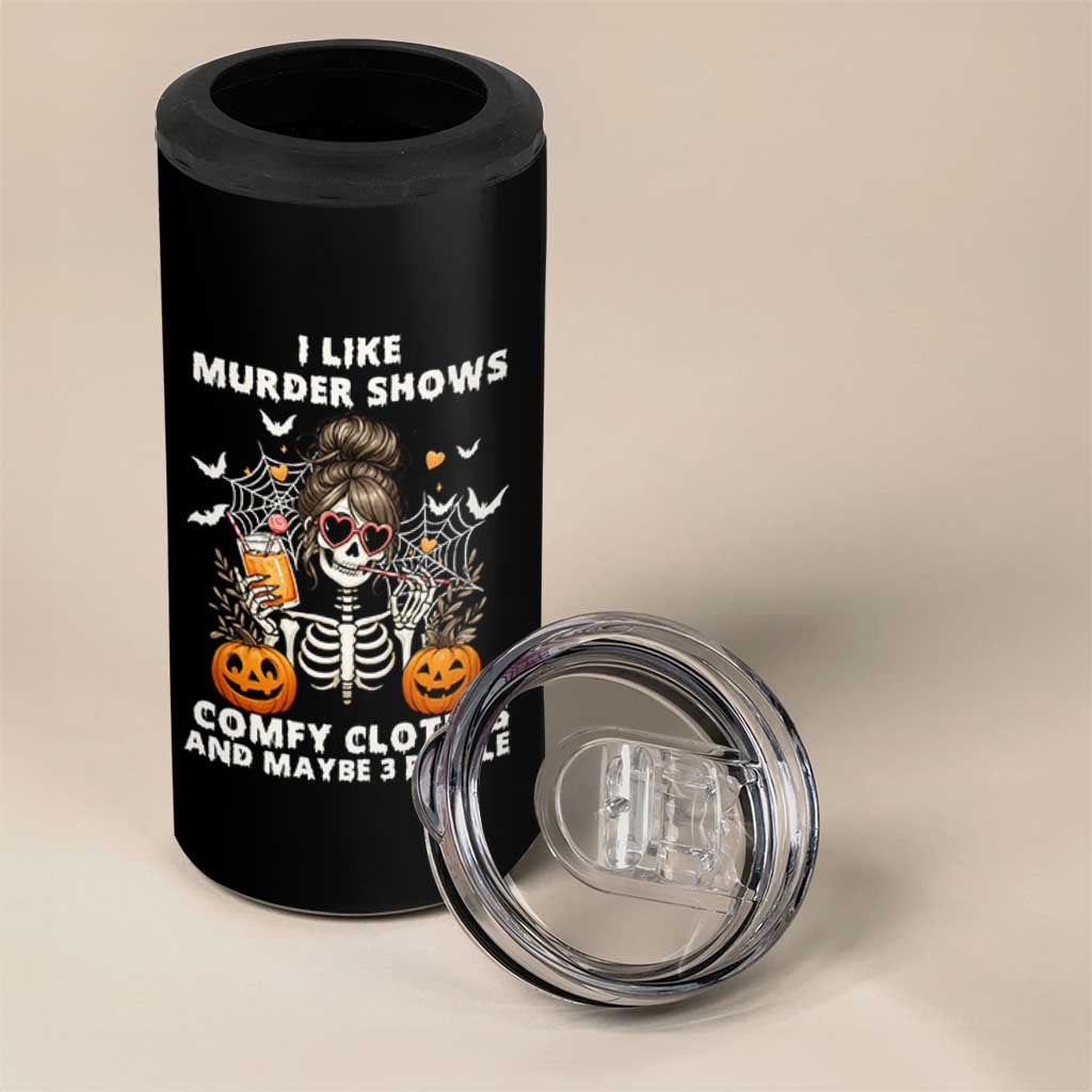 Funny I Like Murder Shows Comfy Clothes And Maybe 3 People 4 in 1 Can Cooler Tumbler Halloween Skeleton - Wonder Print Shop