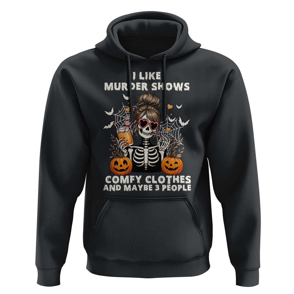 Funny I Like Murder Shows Comfy Clothes And Maybe 3 People Hoodie Halloween Skeleton - Wonder Print Shop