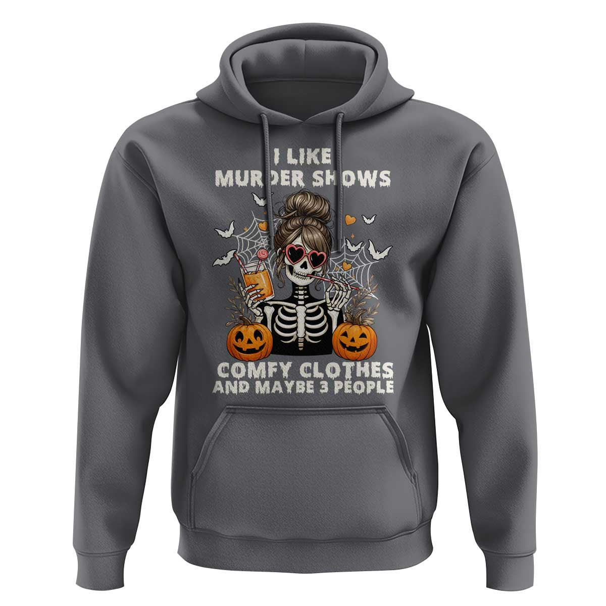 Funny I Like Murder Shows Comfy Clothes And Maybe 3 People Hoodie Halloween Skeleton - Wonder Print Shop