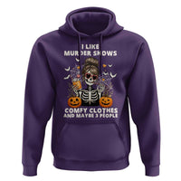 Funny I Like Murder Shows Comfy Clothes And Maybe 3 People Hoodie Halloween Skeleton - Wonder Print Shop