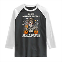 Funny I Like Murder Shows Comfy Clothes And Maybe 3 People Raglan Shirt Halloween Skeleton - Wonder Print Shop