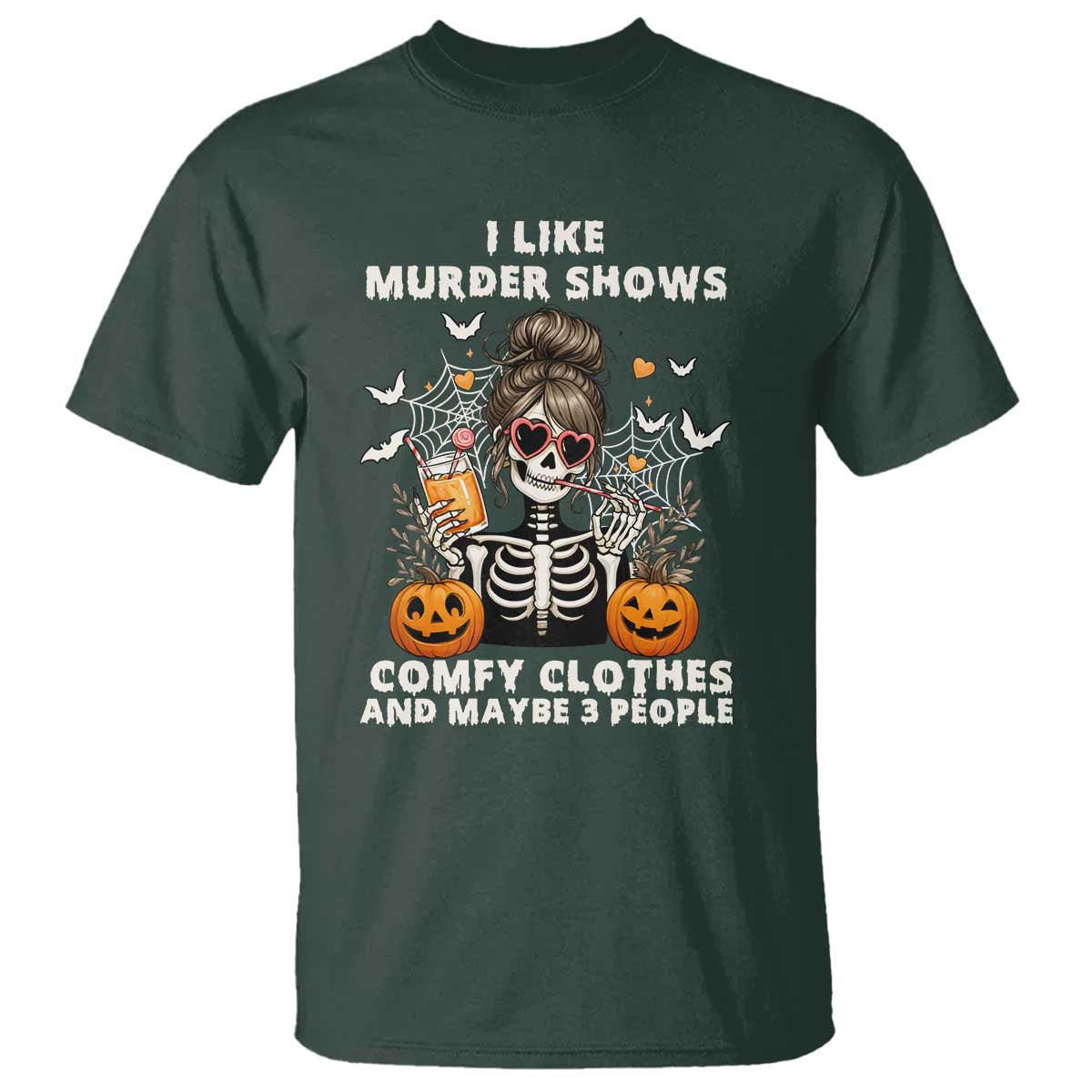 Funny I Like Murder Shows Comfy Clothes And Maybe 3 People T Shirt Halloween Skeleton - Wonder Print Shop
