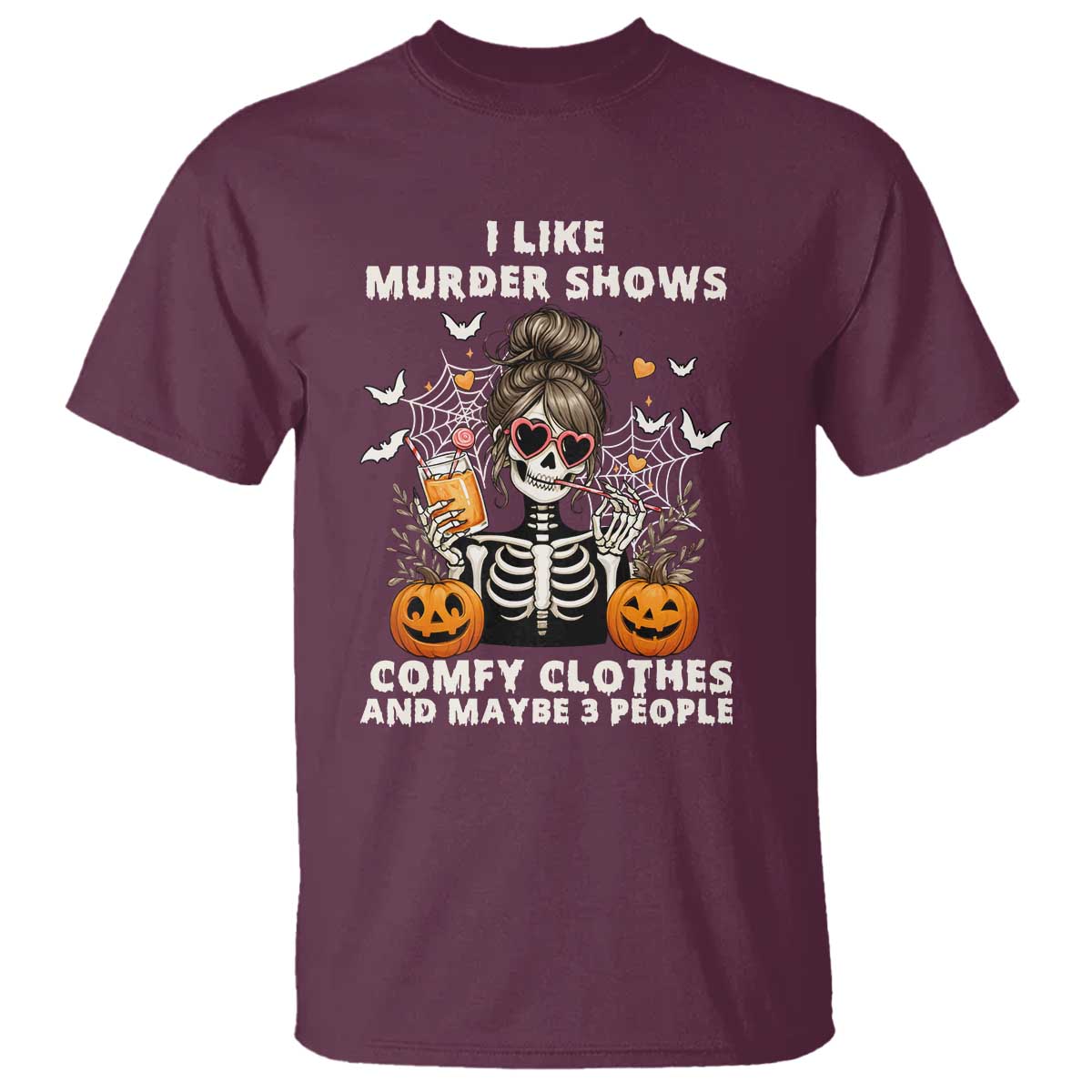 Funny I Like Murder Shows Comfy Clothes And Maybe 3 People T Shirt Halloween Skeleton - Wonder Print Shop