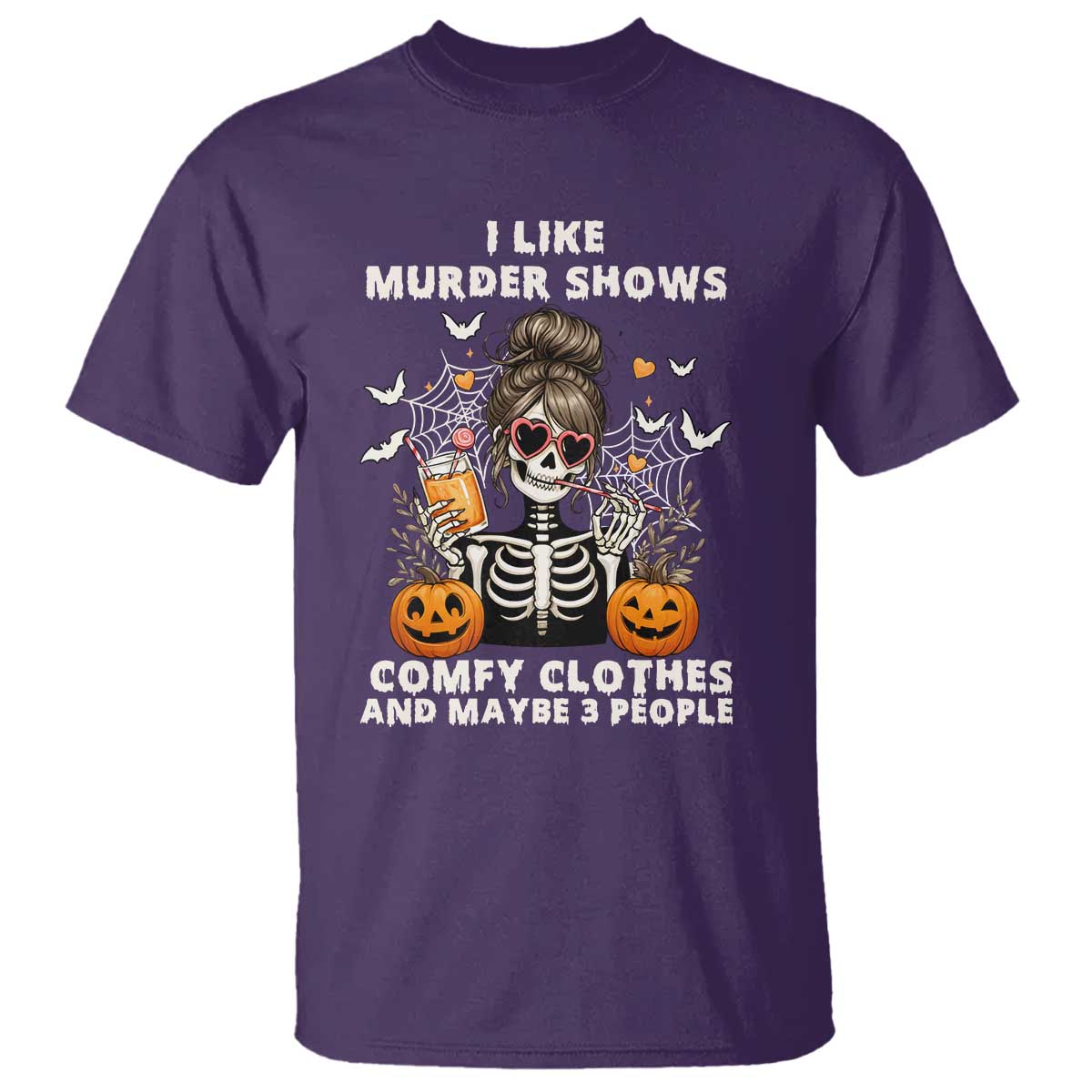 Funny I Like Murder Shows Comfy Clothes And Maybe 3 People T Shirt Halloween Skeleton - Wonder Print Shop