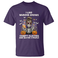 Funny I Like Murder Shows Comfy Clothes And Maybe 3 People T Shirt Halloween Skeleton - Wonder Print Shop