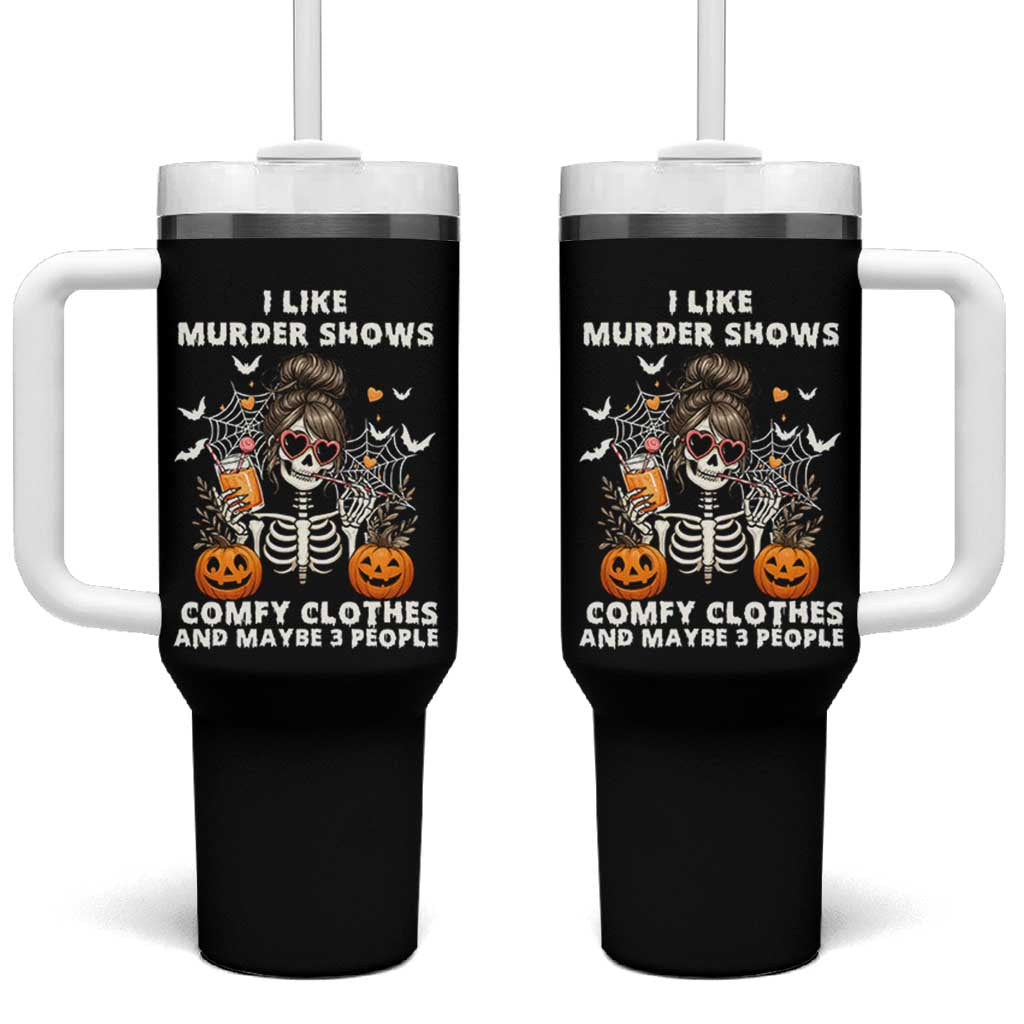 Funny I Like Murder Shows Comfy Clothes And Maybe 3 People Tumbler With Handle Halloween Skeleton - Wonder Print Shop