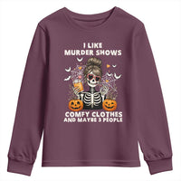 Funny I Like Murder Shows Comfy Clothes And Maybe 3 People Youth Sweatshirt Halloween Skeleton - Wonder Print Shop