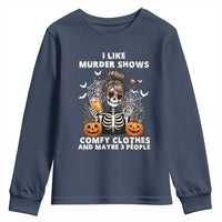 Funny I Like Murder Shows Comfy Clothes And Maybe 3 People Youth Sweatshirt Halloween Skeleton - Wonder Print Shop