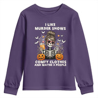 Funny I Like Murder Shows Comfy Clothes And Maybe 3 People Youth Sweatshirt Halloween Skeleton - Wonder Print Shop
