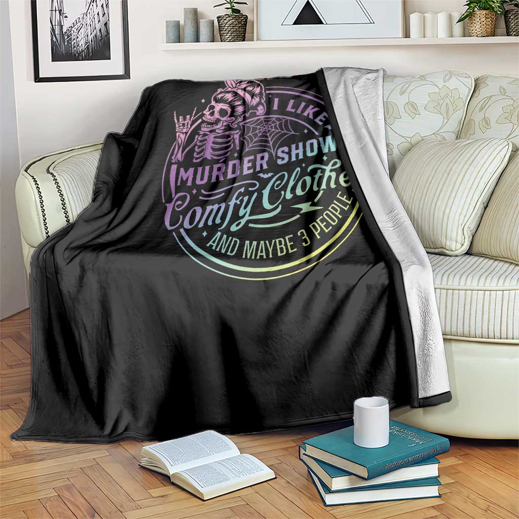 Funny I Like Murder Shows Comfy Clothes And Maybe 3 People Throw Blanket Crime Show Lover - Wonder Print Shop