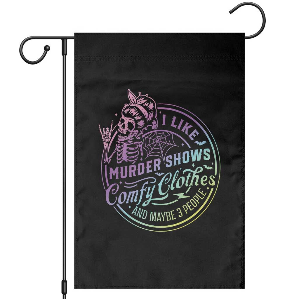 Funny I Like Murder Shows Comfy Clothes And Maybe 3 People Garden Flag Crime Show Lover - Wonder Print Shop