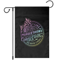 Funny I Like Murder Shows Comfy Clothes And Maybe 3 People Garden Flag Crime Show Lover - Wonder Print Shop