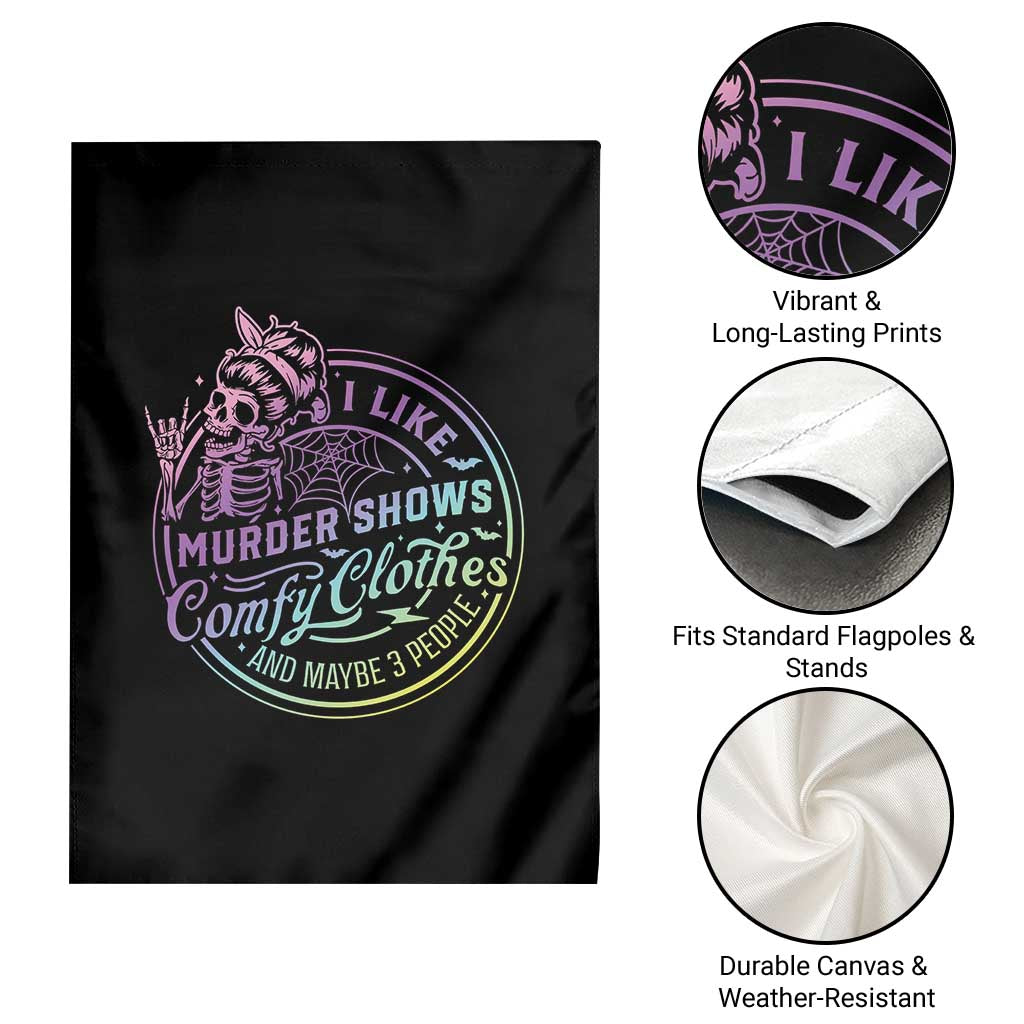 Funny I Like Murder Shows Comfy Clothes And Maybe 3 People Garden Flag Crime Show Lover - Wonder Print Shop