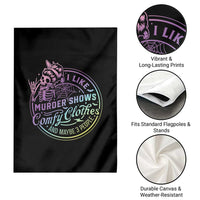 Funny I Like Murder Shows Comfy Clothes And Maybe 3 People Garden Flag Crime Show Lover - Wonder Print Shop