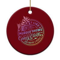 Funny I Like Murder Shows Comfy Clothes And Maybe 3 People Ceramic Ornament Crime Show Lover - Wonder Print Shop