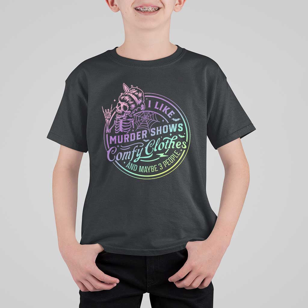 Funny I Like Murder Shows Comfy Clothes And Maybe 3 People T Shirt For Kid Crime Show Lover - Wonder Print Shop