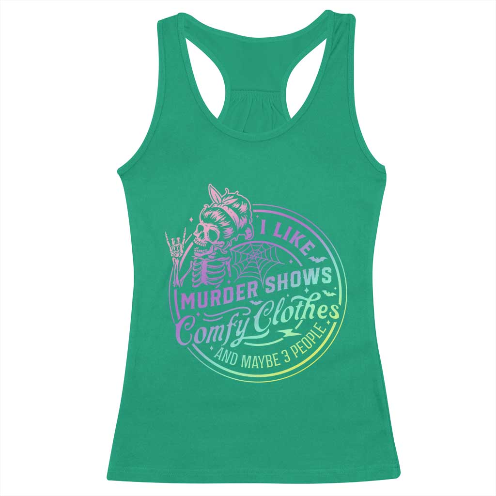Funny I Like Murder Shows Comfy Clothes And Maybe 3 People Racerback Tank Top Crime Show Lover - Wonder Print Shop