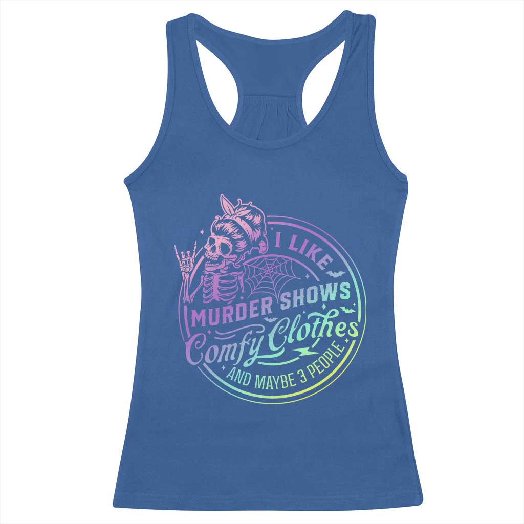 Funny I Like Murder Shows Comfy Clothes And Maybe 3 People Racerback Tank Top Crime Show Lover - Wonder Print Shop