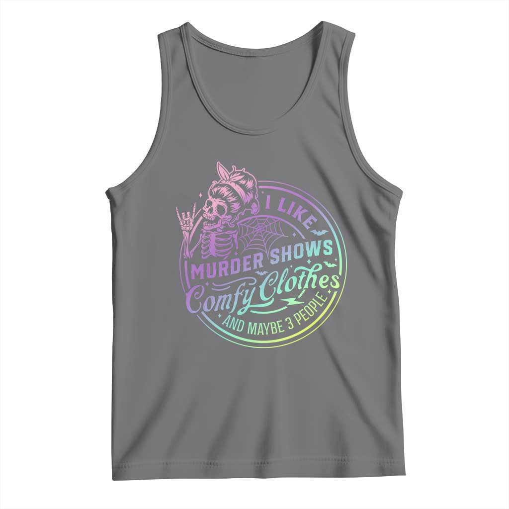 Funny I Like Murder Shows Comfy Clothes And Maybe 3 People Tank Top Crime Show Lover - Wonder Print Shop